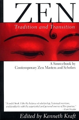 Zen: Tradition and Transition: A Sourcebook by Contemporary Zen Masters and Scholars Paperback Grove Press