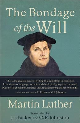 The Bondage of the Will Paperback Baker Academic
