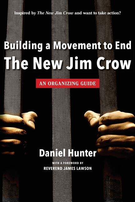 Building a Movement to End the New Jim Crow: an organizing guide Paperback Createspace Independent Publishing Platform