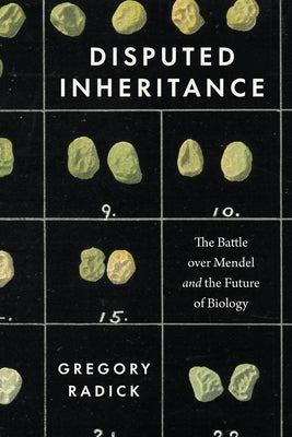 Disputed Inheritance: The Battle Over Mendel and the Future of Biology Paperback University of Chicago Press