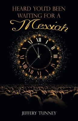Heard You'd Been Waiting For A Messiah Paperback Liferich