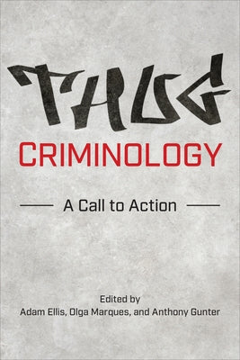 Thug Criminology: A Call to Action Paperback University of Toronto Press