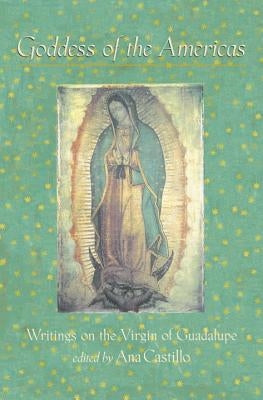 Goddess of the Americas: Writings on the Virgin of Guadalupe Paperback Riverhead Books