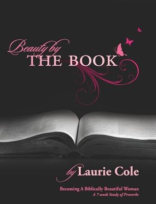 Beauty by The Book: Becoming a Biblically Beautiful Woman Paperback Createspace Independent Publishing Platform