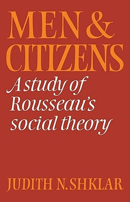 Men and Citizens: A Study of Rousseau's Social Theory Paperback Cambridge University Press