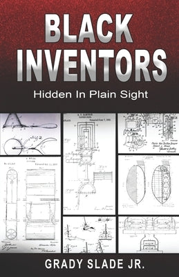 Black Inventors: Hidden In Plain Sight Paperback Independently Published