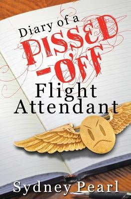 Diary of A Pissed Off Flight Attendant Paperback Full Sail Publishing