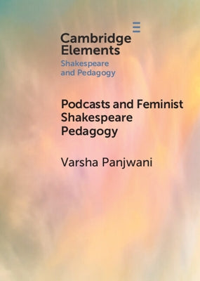 Podcasts and Feminist Shakespeare Pedagogy Paperback Cambridge University Press
