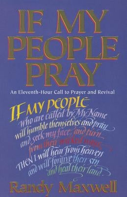 If My People Pray: An Eleventh-Hour Call to Prayer and Revival Paperback Pacific Press Publishing Association