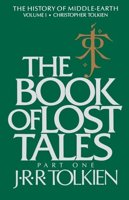 Open copy of The Book of Lost Tales: Part One by William Morrow & Company, showcasing illustrated pages and classic fantasy cover.
