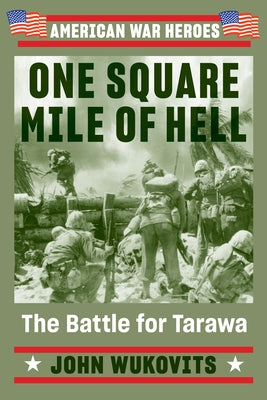 One Square Mile of Hell: The Battle for Tarawa Paperback Dutton Caliber