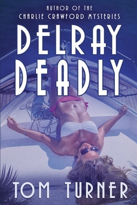 Delray Deadly Paperback Independently Published