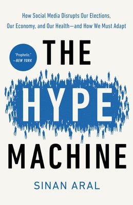 The Hype Machine: How Social Media Disrupts Our Elections, Our Economy, and Our Health--And How We Must Adapt Currency