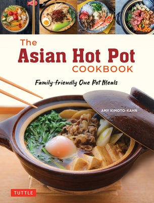 Paperback copy of The Asian Hot Pot Cookbook by Tuttle Publishing featuring colorful hot pot dishes and family-friendly meal images.