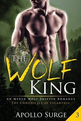 The Wolf King: M/M Wolf Shifter Mpreg Paranormal Romance Paperback Independently Published