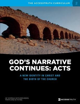 God's Narrative Continues: Acts: A new identity in Christ and the birth of the Church Paperback Accesstruth