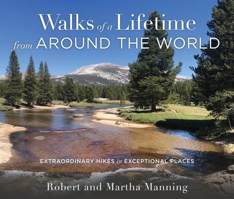 Walks of a Lifetime from Around the World: Extraordinary Hikes in Exceptional Places Paperback Falcon Press Publishing