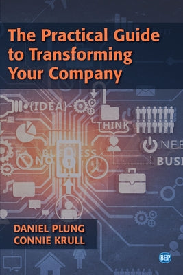 The Practical Guide to Transforming Your Company Paperback Business Expert Press