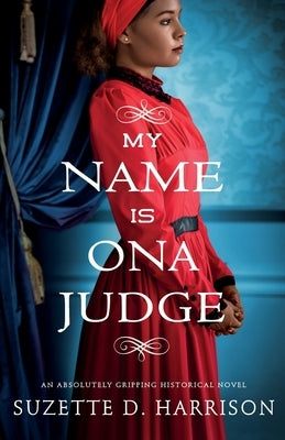 My Name Is Ona Judge: An absolutely gripping historical novel Paperback Bookouture