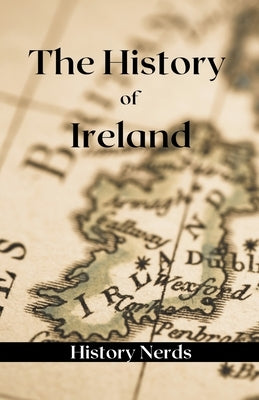 The History of Ireland Paperback History Nerds