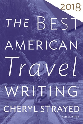The Best American Travel Writing 2018 Paperback Mariner Books