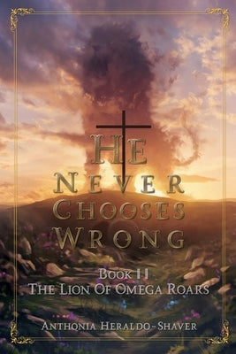 He Never Chooses Wrong: Book II Paperback Xulon Press