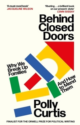 Behind Closed Doors: Why We Break Up Families - And How to Mend Them Paperback Virago Press (UK)