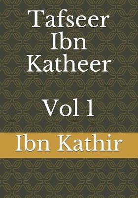 Tafseer Ibn Katheer - Vol 1 Paperback Independently Published