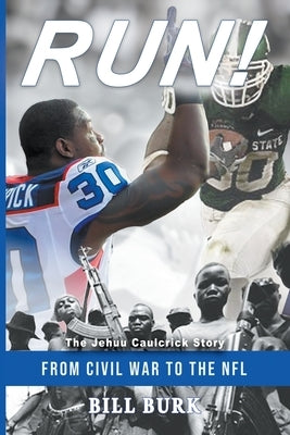 RUN! From Civil War to the NFL; The Jehuu Caulcrick Story Paperback William Burk