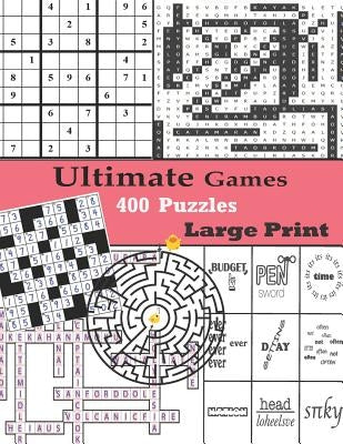 Ultimate Games 400 Puzzles Large Print: Adult Activity Book Variety Sudoku Word Search Maze Rebus Crossword Cross Number Puzzles Paperback Independently Published
