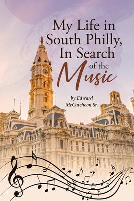 My Life in South Philly, In Search of the Music Paperback Page Publishing, Inc.