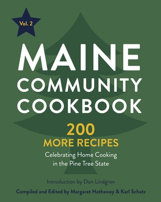 Maine Community Cookbook Volume 2: 200 More Recipes Celebrating Home Cooking in the Pine Tree State Paperback Islandport Press