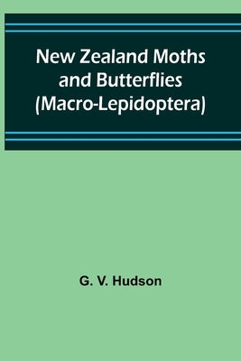 New Zealand Moths and Butterflies (Macro-Lepidoptera) Paperback Alpha Edition