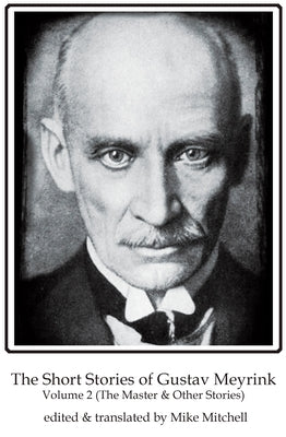 The Short Stories of Gustav Meyrink Volume 2: The Master & Other Stories Paperback Dedalus