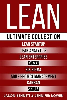 Lean: Ultimate Collection - Lean Startup, Lean Analytics, Lean Enterprise, Kaizen, Six Sigma, Agile Project Management, Kanb Paperback Independently Published
