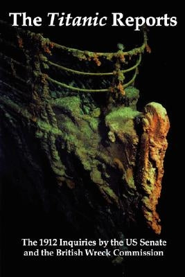 The Titanic Reports: The Official Conclusions of the 1912 Inquiries Into the Titanic Disaster by the Us Senate and the British Wreck Commis Paperback Red and Black Publishers