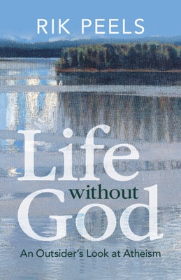 Life Without God: An Outsider's Look at Atheism Paperback Cambridge University Press