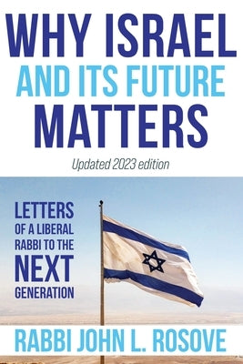 Why Israel (and its Future) Matters: Letters of a Liberal Rabbi to the Next Generation Paperback Ben Yehuda Press
