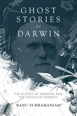 Ghost Stories for Darwin: The Science of Variation and the Politics of Diversity Paperback University of Illinois Press