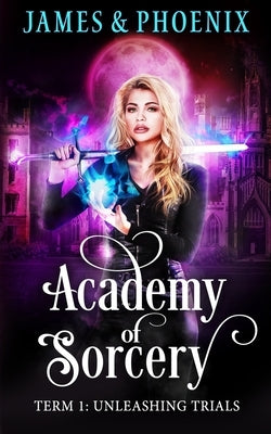 Academy of Sorcery: Term 1: Unleashing Trials Paperback Speak Now