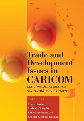 Trade and Development Issues in Caricom: Key Considerations for Navigating Development Paperback University of the West Indies Press
