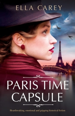 Paris Time Capsule: Heartbreaking, emotional and gripping historical fiction Paperback Bookouture