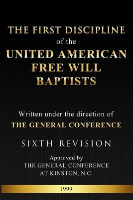 The First Discipline of the United American Free Will Baptists Paperback Anointed Fire