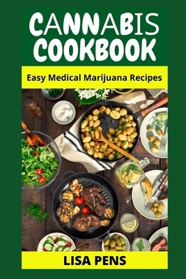 CАnnАbІЅ Cookbook: Easy Medical Marijuana Recipes For Sweet And Savory Edibles Paperback Independently Published