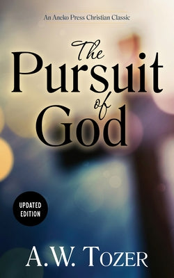 The Pursuit of God (Updated) (Updated) Paperback Aneko Press