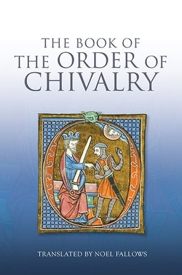 The Book of the Order of Chivalry Paperback Boydell Press