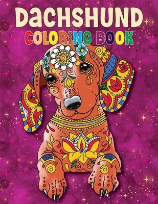 Dachshund Coloring Book: The Wiener Dog Coloring book, Beautiful Gift for Dachshund lovers: Coloring Book for all Paperback Independently Published