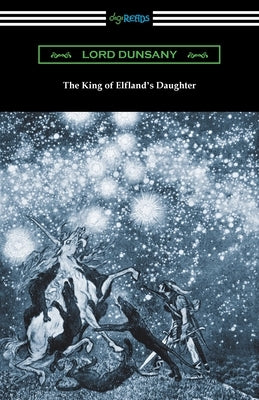 The King of Elfland's Daughter Paperback Digireads.com