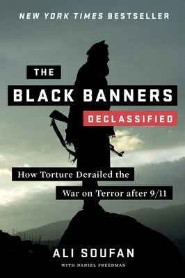 The Black Banners (Declassified): How Torture Derailed the War on Terror After 9/11 Paperback W. W. Norton & Company