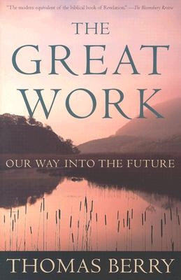 The Great Work: Our Way Into the Future Crown Publishing Group (NY)
